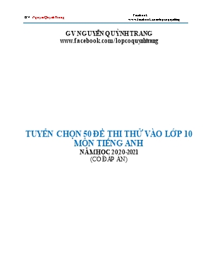 Tuyển chọn 50 đề thi thử vào Lớp 10 môn Tiếng Anh - Năm học 2020-2021 (Có đáp án) - Nguyễn Quỳnh Trang